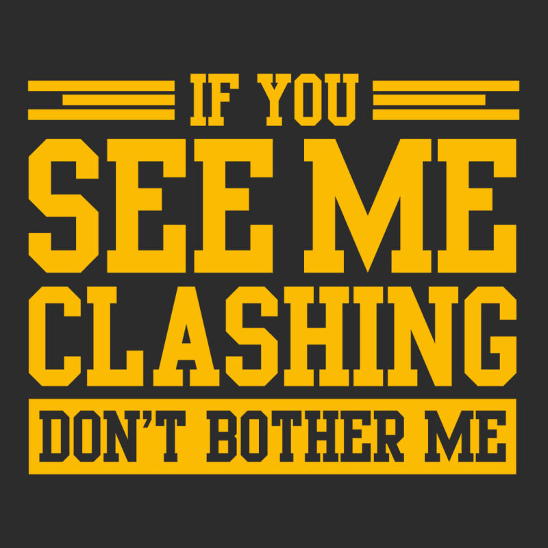 If You See Me Clashing Dont Bother Me Exclusive T-shirt | Artistshot