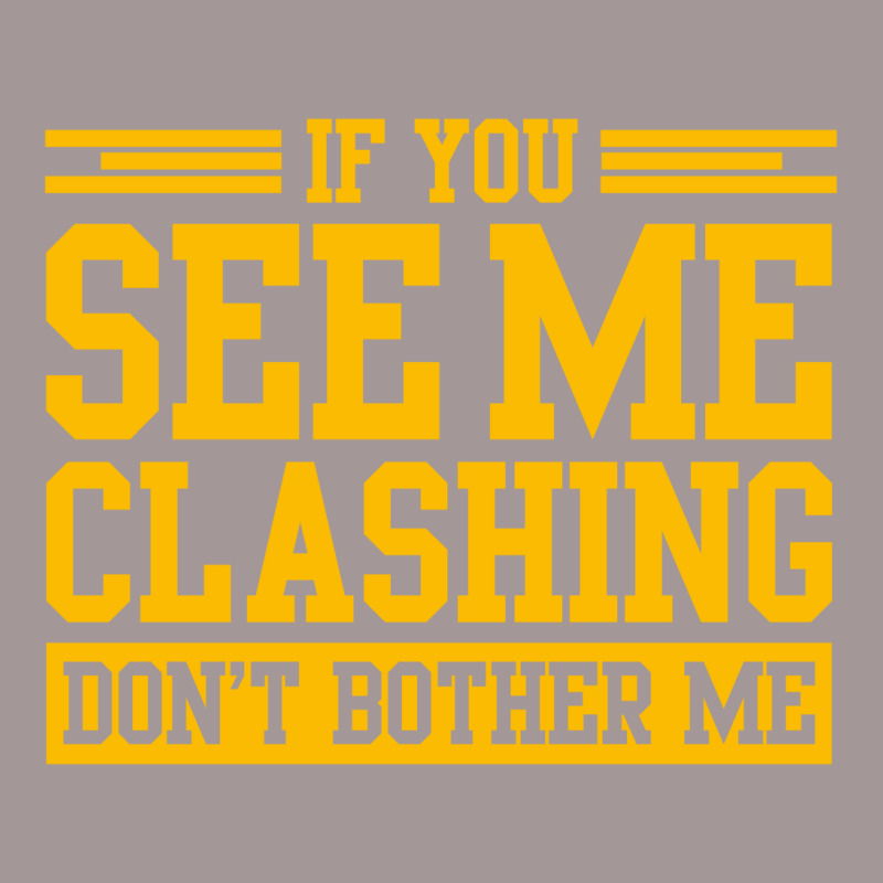 If You See Me Clashing Dont Bother Me Vintage Short | Artistshot