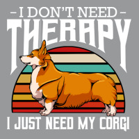 Corgi T  Shirt Welsh Corgi   I Don't Need Therapy   Retro Style Dogs T Crewneck Sweatshirt | Artistshot