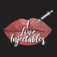 I Love Injectables Lip Filler Nurse Injector T-shirt | Artistshot