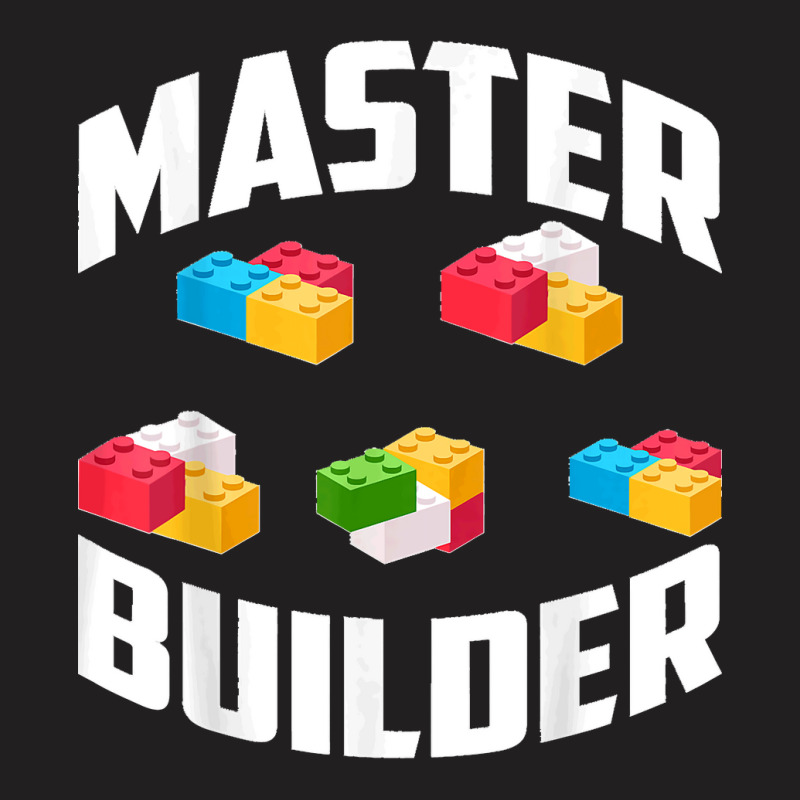 1.master Builder Brick Builder Funny Blocks Toys Gift T-shirt | Artistshot