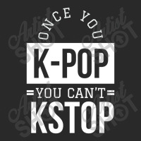 Once You K-pop You Can't Kstop - Funny Korean Pop Toddler T-shirt | Artistshot