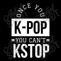 Once You K-pop You Can't Kstop - Funny Korean Pop Long Sleeve Baby Bodysuit | Artistshot