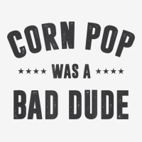 Corn Pop Was A Bad Dude T Shirt Crew Socks | Artistshot