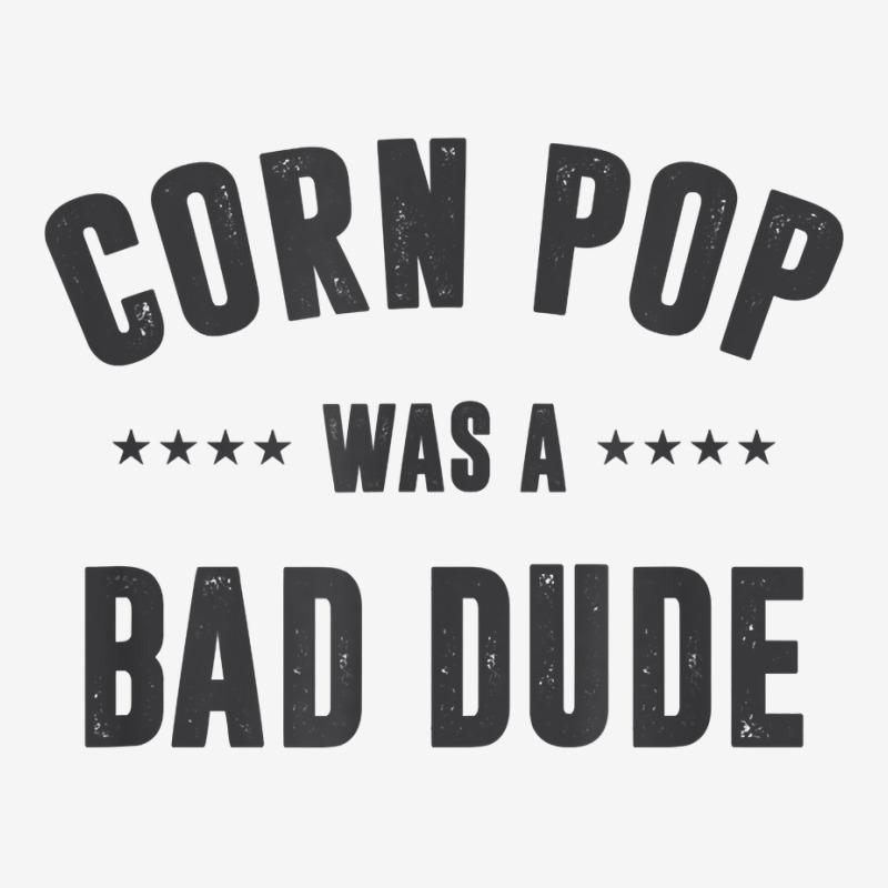 Corn Pop Was A Bad Dude T Shirt Front Car Mat | Artistshot