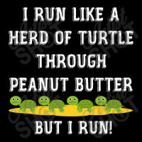 I Run Like A Herd Of Turtle Through Peanut Butter V-neck Tee | Artistshot