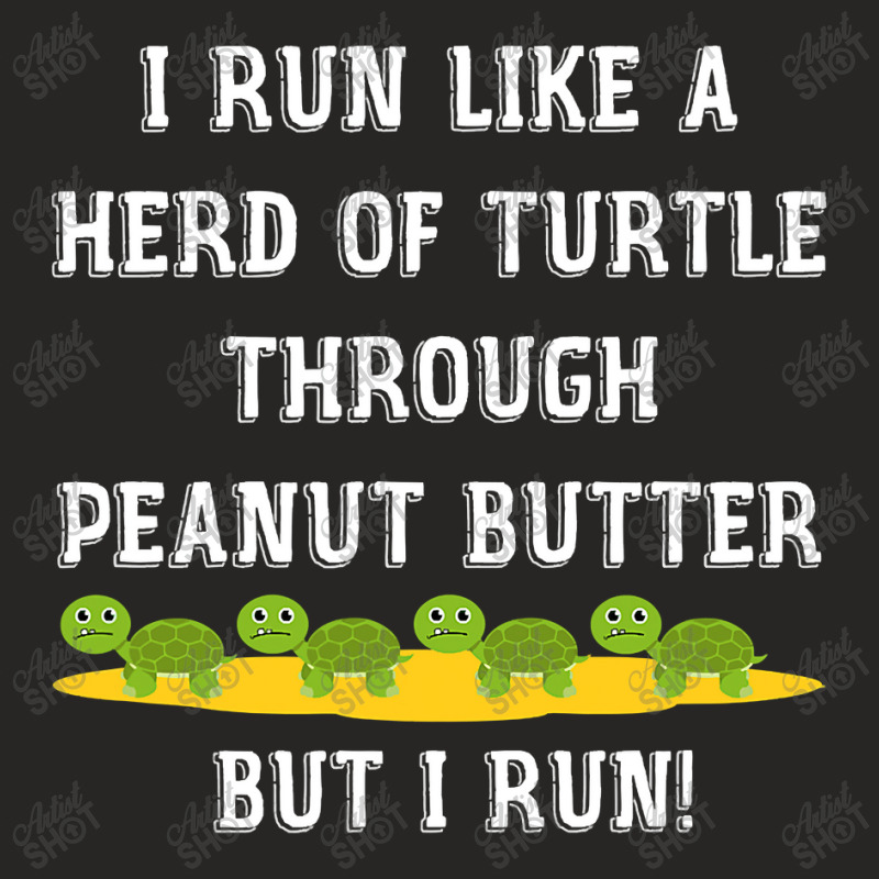 I Run Like A Herd Of Turtle Through Peanut Butter Ladies Fitted T-Shirt by CUSER3772 | Artistshot