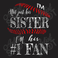 I'm Not Just His Sister Number 1 Fan Baseball Shirt Gift Tee T-shirt | Artistshot