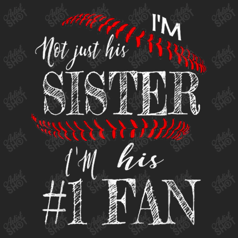 I'm Not Just His Sister Number 1 Fan Baseball Shirt Gift Tee Unisex Hoodie | Artistshot