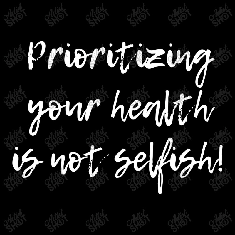 Prioritizing Your Health Is Not Selfish, Mental Health Quote,chronic I Adjustable Cap by satanarts | Artistshot