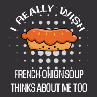 French Onion Soup Lover Gift Suggestion T  Shirt I Really Wish French Vintage Hoodie And Short Set | Artistshot