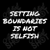 Setting Boundaries Is Not Selfish, Mental Health Awareness.,mental Hea Zipper Hoodie | Artistshot