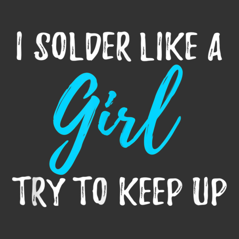 I Solder Like A Girl T Shirt Gift T Shirt Baby Bodysuit | Artistshot