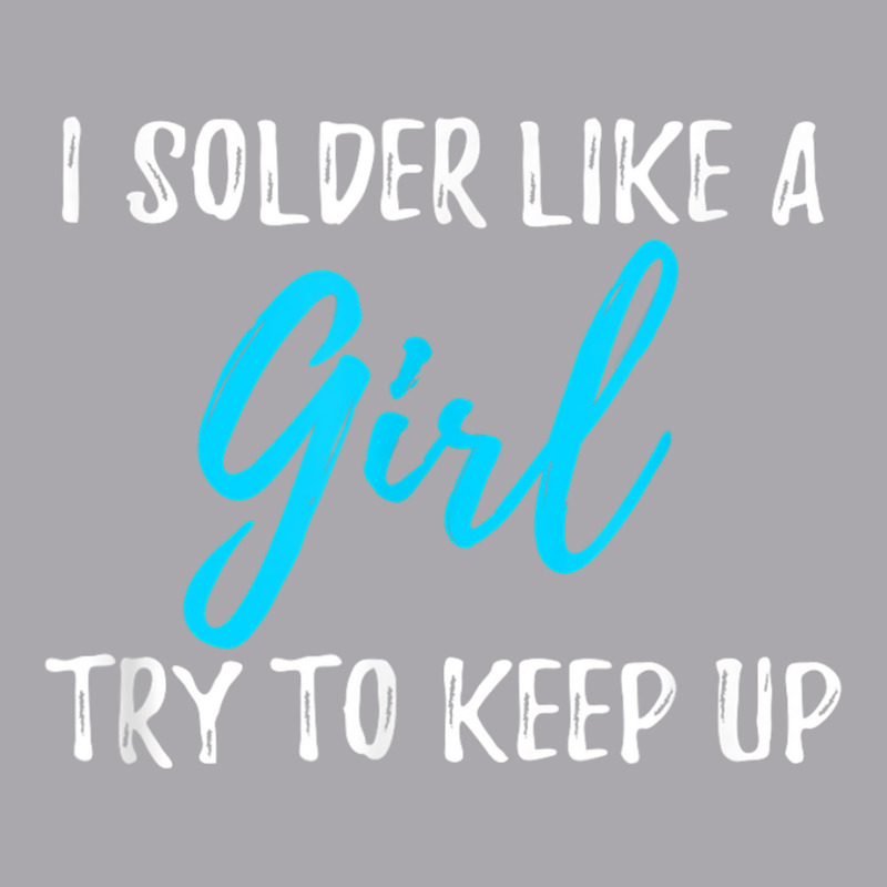 I Solder Like A Girl T Shirt Gift T Shirt Youth 3/4 Sleeve | Artistshot