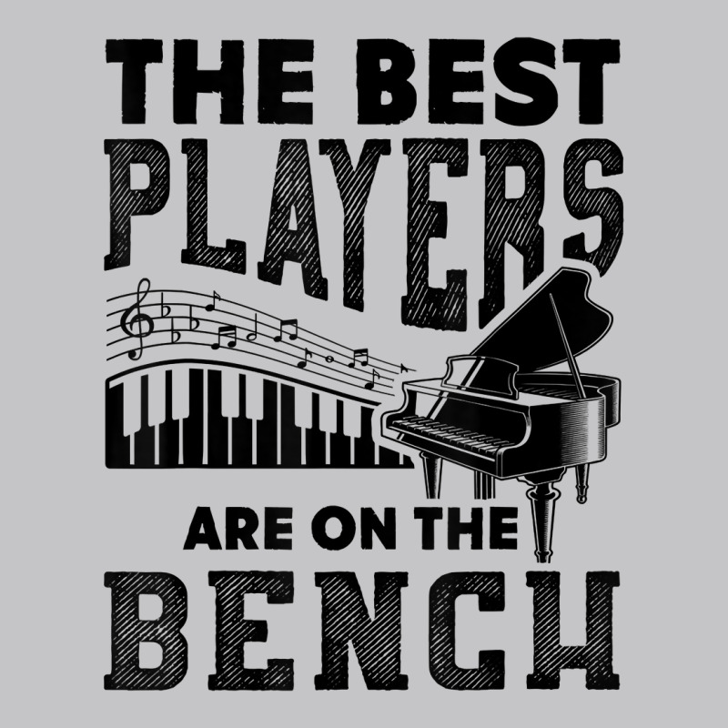 The Best Players Are On The Bench Funny Pianist Gift T Shirt Baby Bodysuit | Artistshot