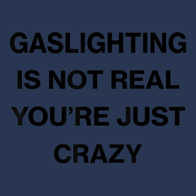 Gaslighting Is Not Real Shirt T Shirt Men Denim Jacket | Artistshot