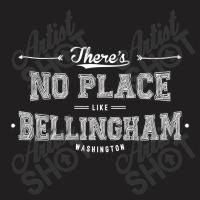 There's No Place Like Bellingham Washington T-shirt | Artistshot