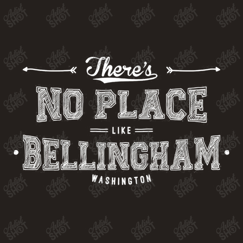 There's No Place Like Bellingham Washington Tank Top | Artistshot