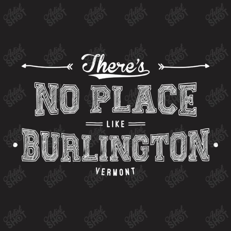 There's No Place Like Burlington Vermont T-shirt | Artistshot