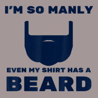 I'm So Manly Even My Shirt Has A Beard Tshirt   Funny Shirt Vintage Short | Artistshot