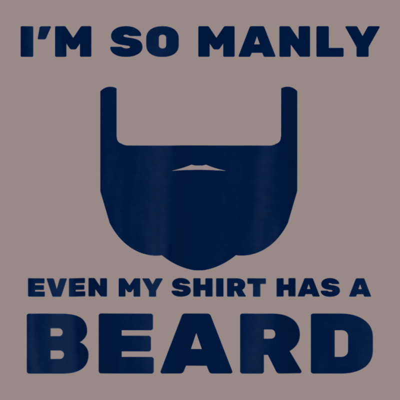 I'm So Manly Even My Shirt Has A Beard Tshirt   Funny Shirt Vintage T-shirt | Artistshot