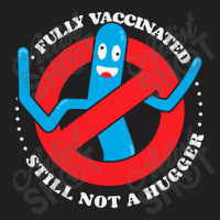 Funny Fully Vaccinated Still Not A Hugger Tube Man    Fully Vaccinated T-shirt | Artistshot