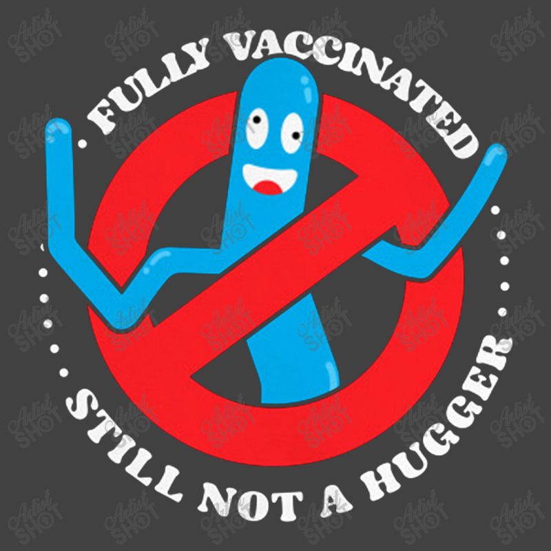 Funny Fully Vaccinated Still Not A Hugger Tube Man    Fully Vaccinated Vintage T-Shirt by loomcnultys | Artistshot