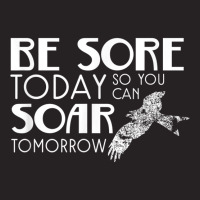 Be Sore Today So You Can Soar Tomorrow Fitness T Shirt Vintage Cap | Artistshot