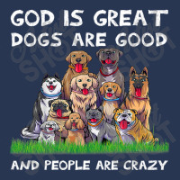 God Is Great Dogs Are Good And People Are Crazy 326 Men Denim Jacket | Artistshot