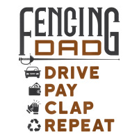 Funny Fencing Dad Gifts Drive Pay Clap Repeat Father's Day T Shirt Baby Tee | Artistshot