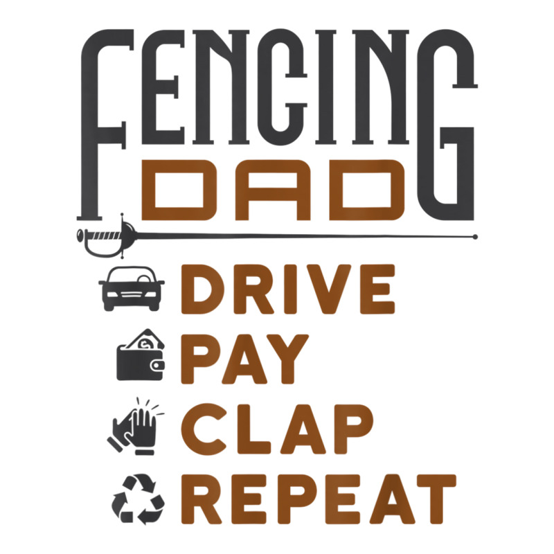 Funny Fencing Dad Gifts Drive Pay Clap Repeat Father's Day T Shirt Baby Tee | Artistshot