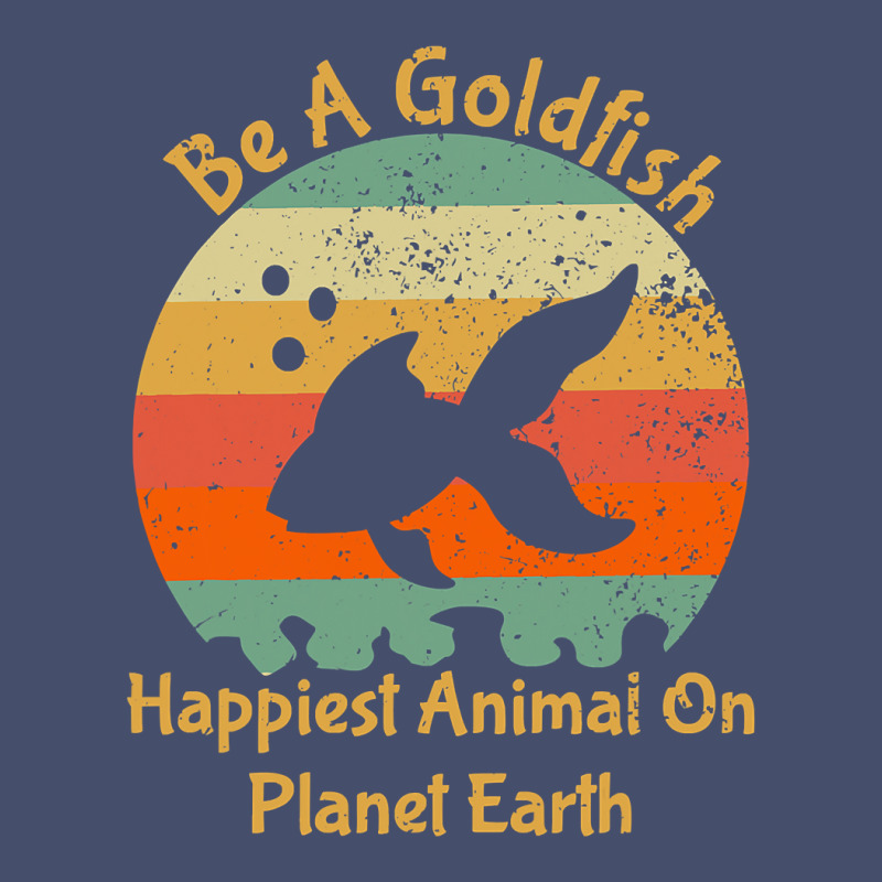 Be A Goldfish Happiest Animal On The Planet Pet Fish Vintage Short | Artistshot