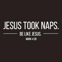 Jesus Took Naps Scripture Apparel Tank Top | Artistshot