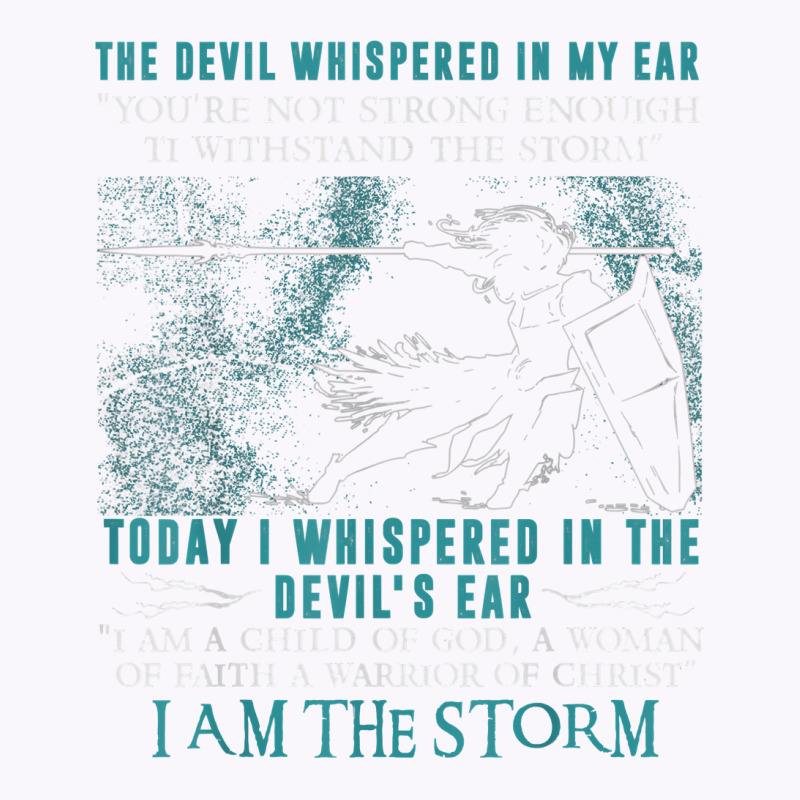 I Am A Child Of God   A Warrior Of Christ   I Am The Storm T Shirt Tank Top | Artistshot