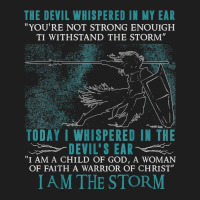 I Am A Child Of God   A Warrior Of Christ   I Am The Storm T Shirt Classic T-shirt | Artistshot