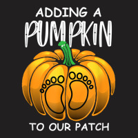 Pregnancy Thanksgiving Adding A Pumpkin To Our Patch T Shirt T-shirt | Artistshot