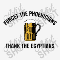 Forget The Phoenicians Thank The Egytians,thank The Phoencians Classic T-shirt | Artistshot