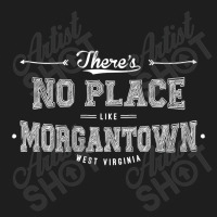 There's No Place Like Morgantown West Virginia Classic T-shirt | Artistshot