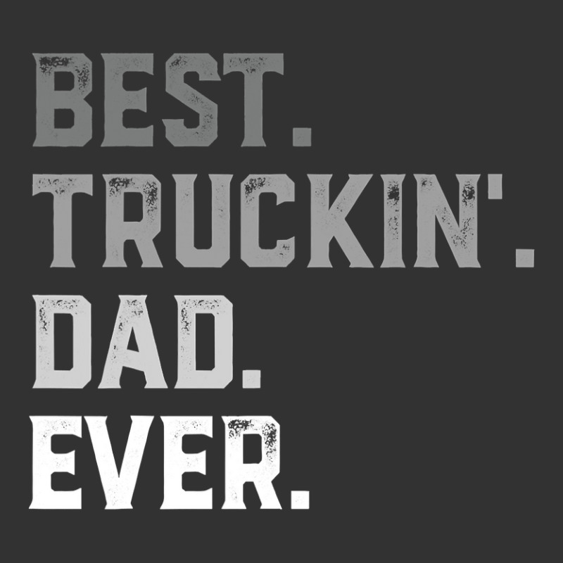 Best Truckin  Dad Ever For Men T  Fathers Day Baby Bodysuit by EricWade | Artistshot