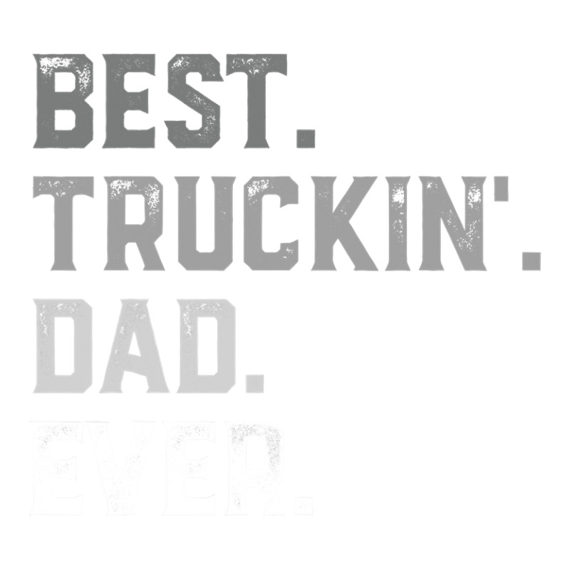 Best Truckin  Dad Ever For Men T  Fathers Day Long Sleeve Baby Bodysuit by EricWade | Artistshot