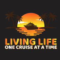 Living Life One Cruise At A Time Funny Cruise Ship T Shirt T-shirt | Artistshot