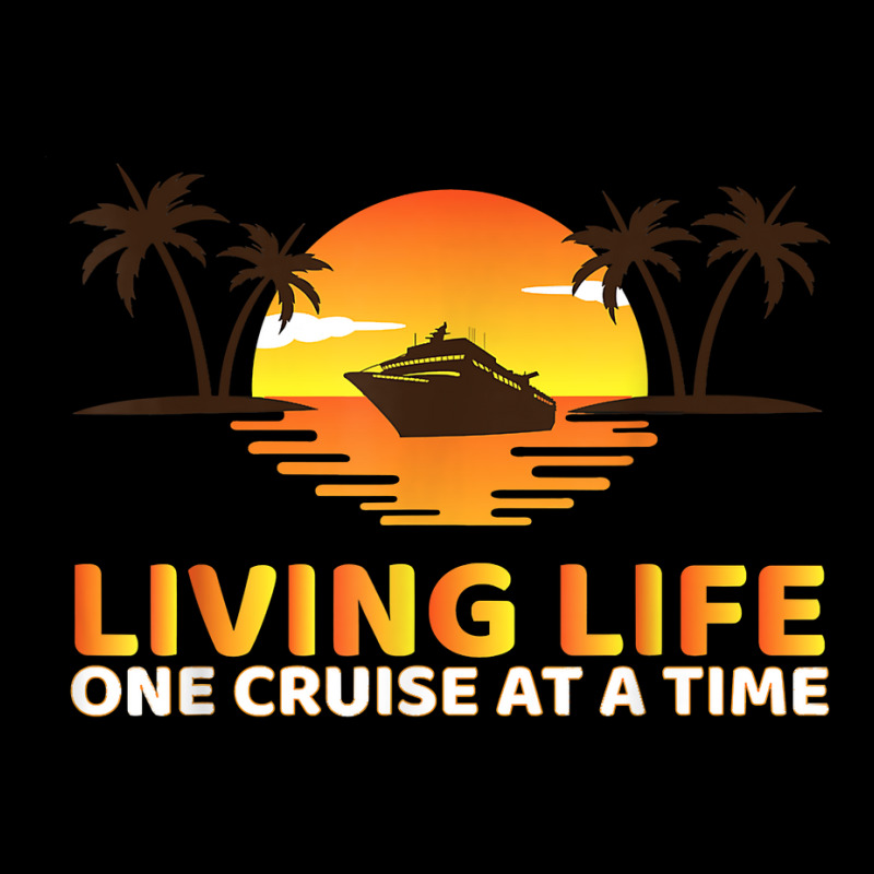 Living Life One Cruise At A Time Funny Cruise Ship T Shirt Long Sleeve Shirts | Artistshot