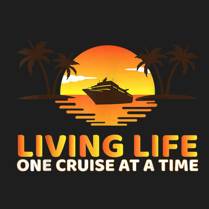 Living Life One Cruise At A Time Funny Cruise Ship T Shirt Classic T-shirt | Artistshot