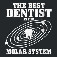 38.womens Best Dentist In The Molar System Dental Student Teeth Funny  Crewneck Sweatshirt | Artistshot