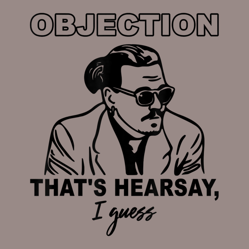 Objection That's Hearsay, I Guess T Shirt Vintage T-shirt | Artistshot