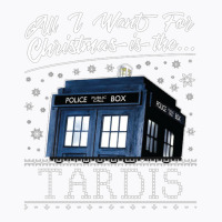 All I Want For Christmas Is The Tardis [tb] T-shirt | Artistshot