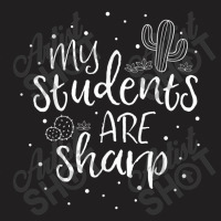 My Students Are Sharp Teacher Cactus Plant School Gift Pun T-shirt | Artistshot