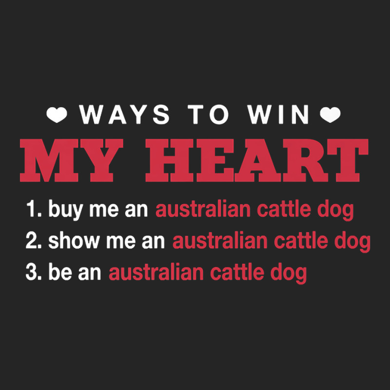 Ways To Win My Heart Blue Heeler Dog Lover Puppy Premium T Shirt Unisex Hoodie | Artistshot