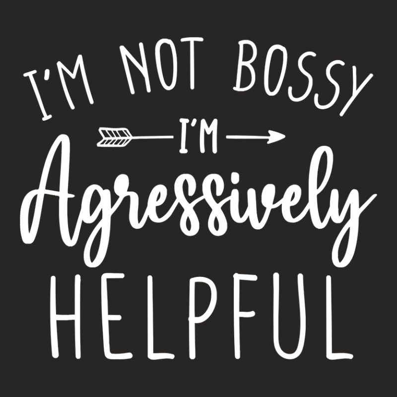 I’m Not Bossy I’m Aggressively Helpful Sweatshirt Ladies Fitted T-Shirt by sieuduong86 | Artistshot