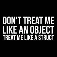 Don't Treat Me Like An Object Treat Me Like A Struct Funny Programming Lightweight Hoodie | Artistshot